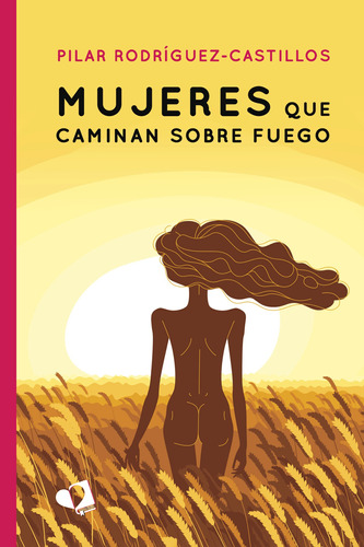 Mujeres Que Caminan Sobre Fuego - Rodríguez Castillos  - *