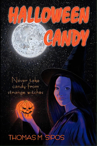Halloween Candy, De Sipos, Thomas M.. Editorial Authorhouse, Tapa Blanda En Inglés