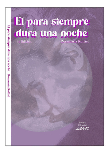 Imagen 1 de 3 de El Para Siempre Dura Una Noche De Rosamaria Roffiel