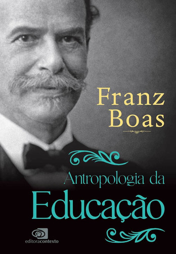 Antropologia Da Educação, De Franz Boas. Editora Contexto, Capa Mole, Edição 1 Em Português
