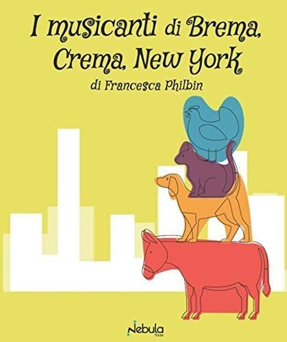 Libro: I Musicanti Di Brema, Crema, New York: Le Fiabe Quasi