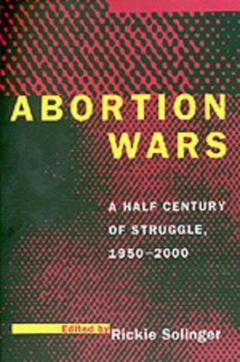 Libro Abortion Wars : A Half Century Of Struggle, 1950-20...