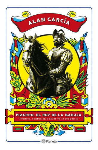 Pizarro, El Rey De La Baraja, De Alan García. Editorial Planeta, Tapa Blanda, Edición 1 En Español