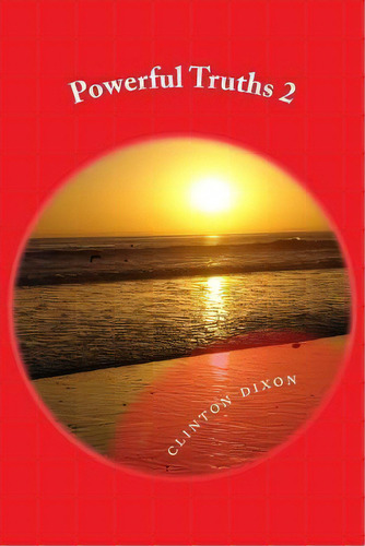 Powerful Truths 2, De Clinton Dixon. Editorial Createspace Independent Publishing Platform, Tapa Blanda En Inglés