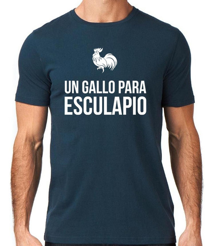 Remera Un Gallo Para Esculapio Calidad Premium 100% Algodón