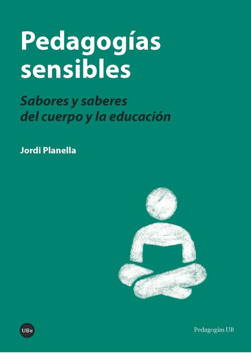 Pedagogias Sensibles - Planella Ribera, Jordi