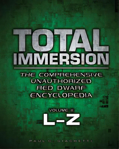Total Immersion: The Comprehensive Unauthorized Red Dwarf Encyclopedia: L-z, De Handley, Rich. Editorial Createspace, Tapa Blanda En Inglés