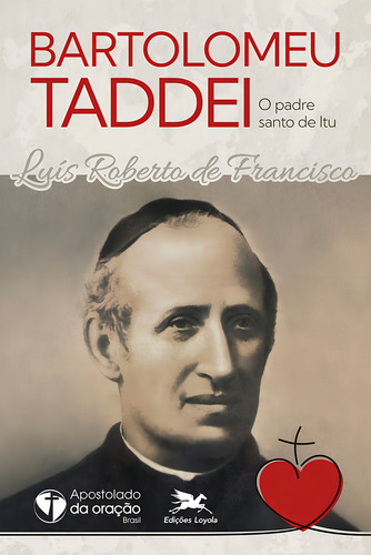 Bartolomeu Taddei, o padre santo de Itu, de Francisco, Luís Roberto de. Editorial Edições Loyola, capa mole em português, 2021