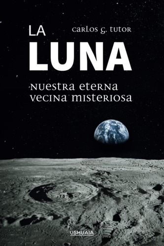 Libro La Luna. Nuestra Eterna Vecina Misteriosa (spanish Edi