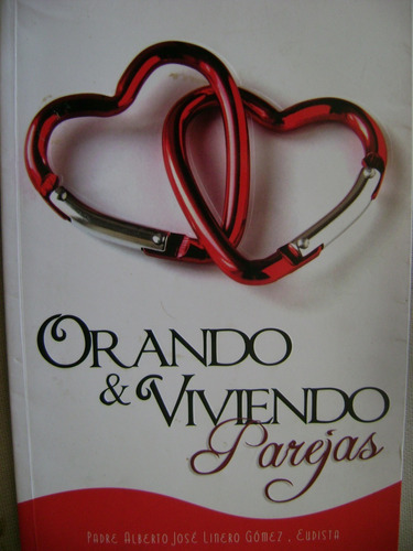 Orando & Viviendo Parejas. Linero Gomes. Excelente!!