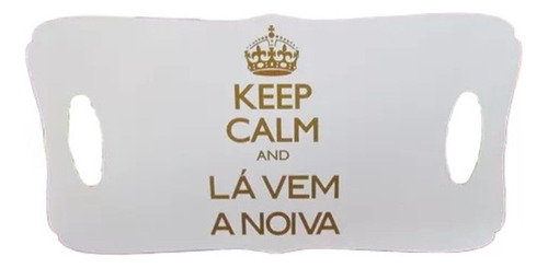 Placa Lá Vem A Noiva - Keep Calm - Várias Cores!