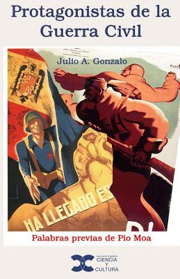 Libro Protagonistas De La Guerra Civil - Gonzalo, Julio A.