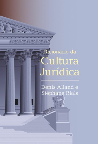 Dicionário da cultura jurídica, de  Alland, Denis/  Rials, Stephane. Editora Wmf Martins Fontes Ltda, capa dura em português, 2020