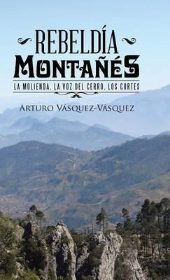 Libro Rebeldia Montanes : La Molienda, La Voz Del Cerro, ...