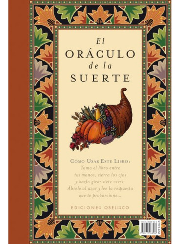 El oráculo de la suerte: Cómo usar este libro: Toma el libro entre tus manos, cierra los ojos y hazlo girar siete veces. Ábrelo al azar y lee la respuesta que te proporcione…, de Eliphas, Mago. Editorial Ediciones Obelisco, tapa dura en español, 2014