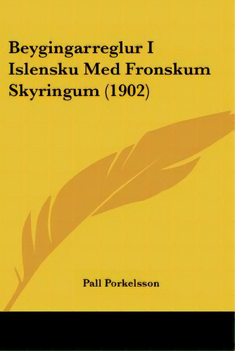 Beygingarreglur I Islensku Med Fronskum Skyringum (1902), De Porkelsson, Pall. Editorial Kessinger Pub Llc, Tapa Blanda En Inglés