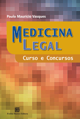 Medicina legal - curso e concursos, de Vasques, Paulo Maurício. Editora Freitas Bastos, capa mole em português, 2016