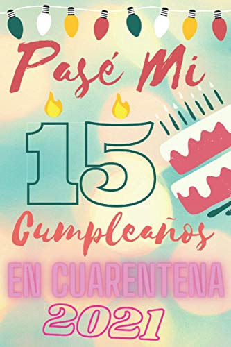 Pase Mi 15 Cumpleaños En Cuarentena 2021: Regalo De Cumpleañ