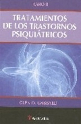 Tratamiento De Los Trastornos Psiquiátricos 2 Tomos, De Glen  Gabbard. Editorial Ars Medica En Español