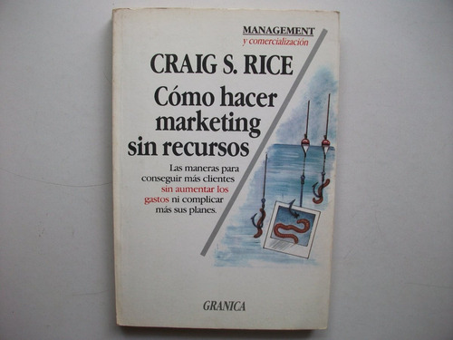 Cómo Hacer Marketing Sin Recursos - Craig S. Rice - Granica