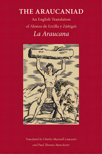 The Araucaniad: A Version In English Poetry Of Alonso De Ercilla Y Zuniga's La Araucana, De Ercilla Y. Zuniga, Alonso De. Editorial Vanderbilt Univ Pr, Tapa Blanda En Inglés