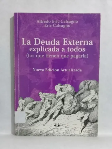 La Deuda Externa Explicada A Todos Alfredo Eric Calcagno (Usado)
