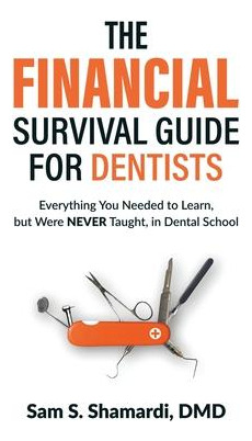 Libro The Financial Survival Guide For Dentists : Everyth...