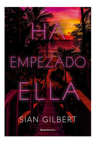 Ha Empezado Ella Gilbert Roca Editorial