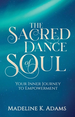 Libro The Sacred Dance Of Soul: Your Inner Journey To Emp...