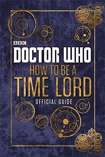 Doctor Who: How to be a Time Lord - The Official Guide, de Various. Editorial Penguin Random House Children's UK en inglés