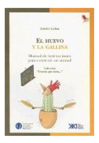 El Huevo Y La Gallina Gabriel Gellon Siglo Xxi Editores Arg