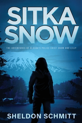 Libro Sitka Snow: The Adventures Of Alaska's Police Chief...