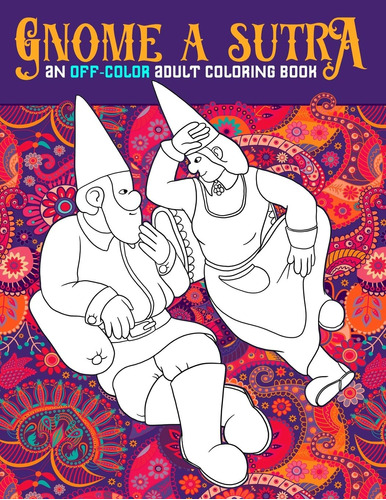 Gnome A Sutra: Un Libro Para Colorear Para Adultos Fuera De