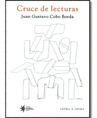 Cruce De Lecturas: Cruce De Lecturas, De Juan Gustavo Cobo Borda. Serie 9587200379, Vol. 1. Editorial U. Eafit, Tapa Blanda, Edición 2009 En Español, 2009