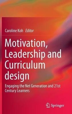 Motivation, Leadership And Curriculum Design - Caroline K...