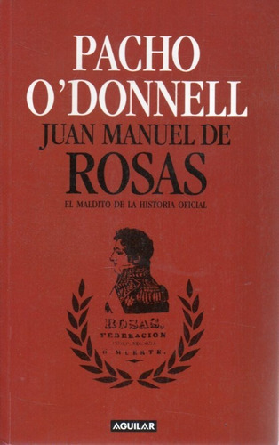 Juan Manuel De Rosas Pacho O Donnell 