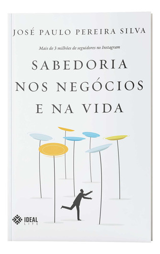 Sabedoria Nos Negócios E Na Vida, De José Paulo Pereira Silva. Editora Ideal Books, Capa Mole Em Português, 2022