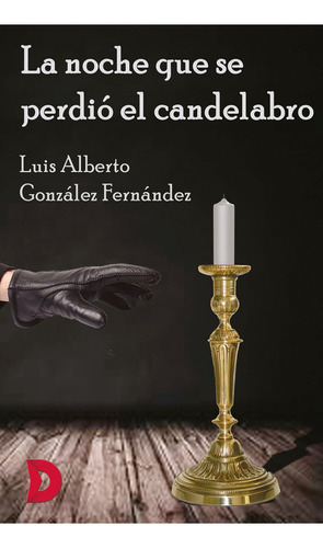 La Noche Que Se Perdió El Candelabro - Luis Alberto Gonzá...