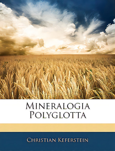 Mineralogia Polyglotta, De Keferstein, Christian. Editorial Nabu Pr, Tapa Blanda En Inglés