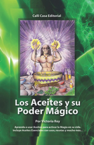 Libro: Los Aceites Y Su Poder Magico (spanish Edition)