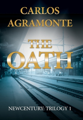 Libro The Oath: Newcentury: Trilogy 1 - Agramonte, Carlos