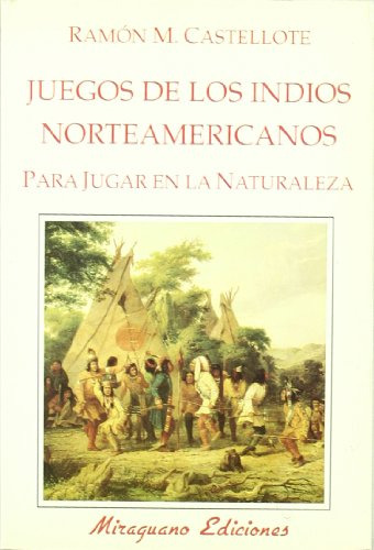 Libro Juegos De Los Indios Norteamericanos Para Jugar En La