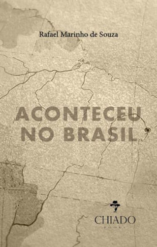 Aconteceu No Brasil, De Marinho De Souza, Rafael. Editora Chiado (brasil), Capa Mole