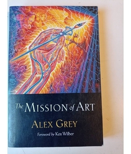The Mission Of Art Alex Grey 