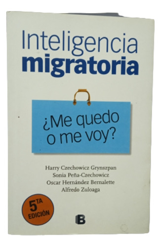 Inteligencia Migratoria. Me Quedo O Me Voy? Harry Czechowicz