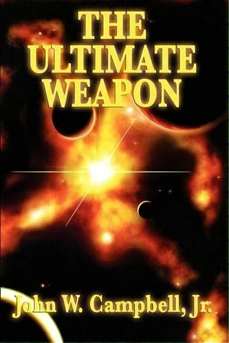 The Ultimate Weapon, De John W Jr Campbell. Editorial Wilder Publications, Tapa Blanda En Inglés