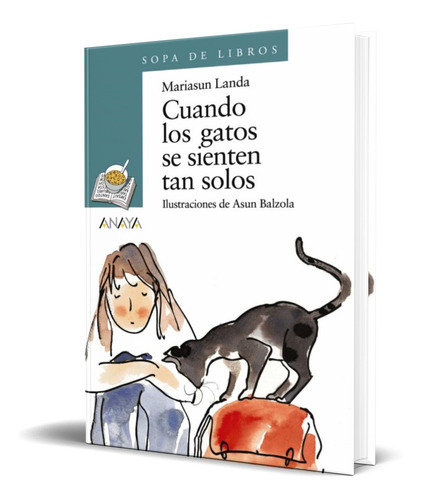Cuando Los Gatos Se Sienten Tan Solos, De Mariasun Landa. Editorial Anaya, Tapa Blanda En Español, 2000