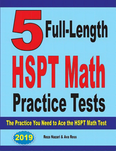 5 Full-length Hspt Math Practice Tests: The Practice You Need To Ace The Hspt Math Test, De Nazari, Reza. Editorial Effortless Math Education, Tapa Blanda En Inglés