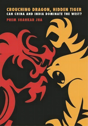 Crouching Dragon, Hidden Tiger, De Prem Shankar Jha. Editorial Counterpoint, Tapa Blanda En Inglés