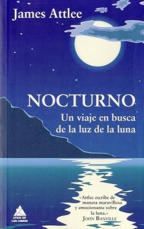 Nocturno Un Viaje En Busca De La Luz De La Luna - Attlee Ja